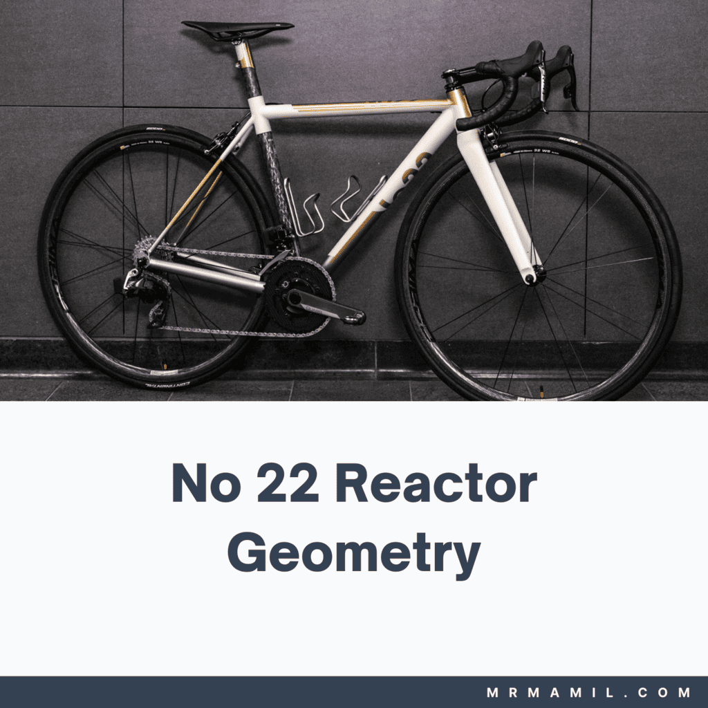 No 22 Reactor Frame Geometry